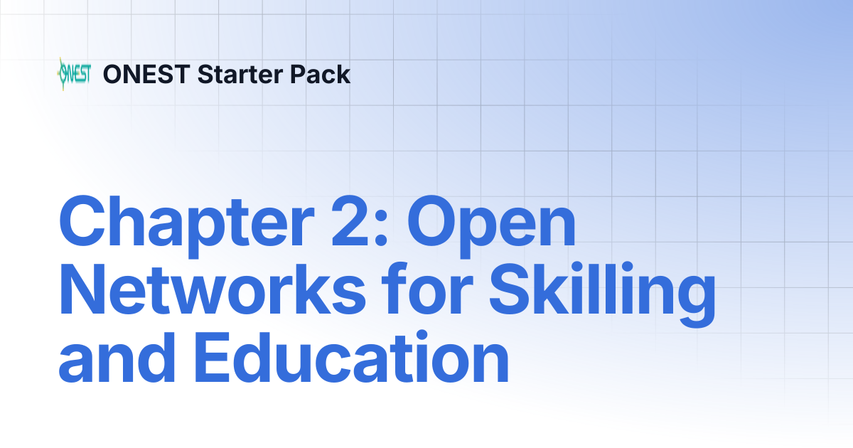 Chapter 2: Open Networks for Skilling and Education | ONEST Starter Pack